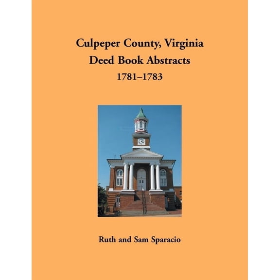 Culpeper County, Virginia Deed Book Abstracts, 1781-1783 (Paperback)