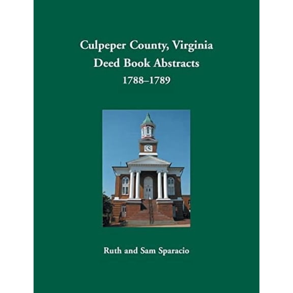 Culpeper County, Virginia Deed Book Abstracts,1788-1789 Paperback 1680345001 9781680345001 Ruth Sparacio