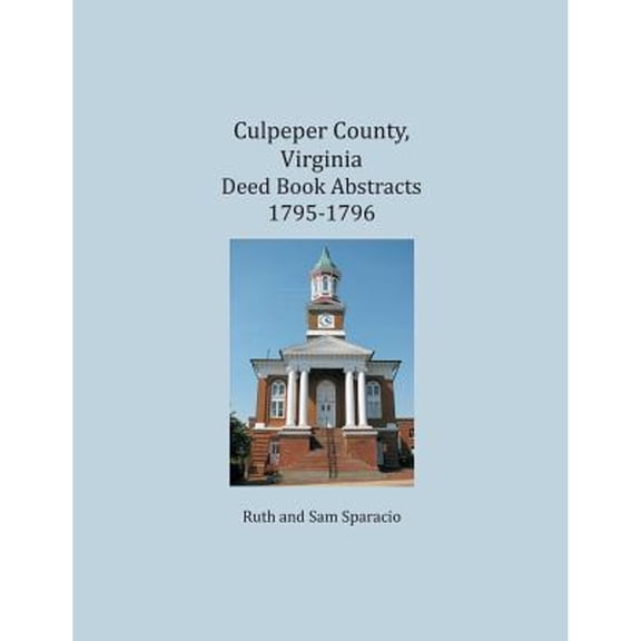 Culpeper County, Virginia Deed Book Abstracts 1795-1796 (Paperback)