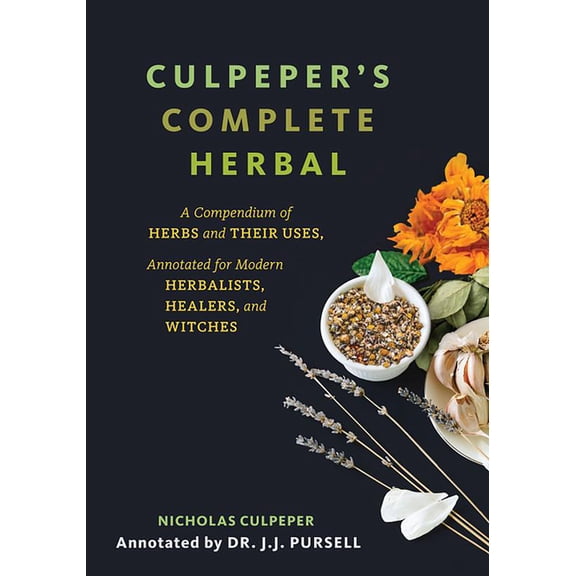 Culpeper's Complete Herbal: A Compendium of Herbs and Their Uses, Annotated for Modern Herbalists, Healers, and Witches, (Paperback)