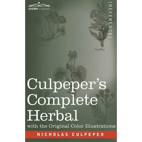 Culpeper's Complete Herbal: A Comprehensive Description of Nearly all Herbs with their Medicinal Properties and Directio, (Paperback)