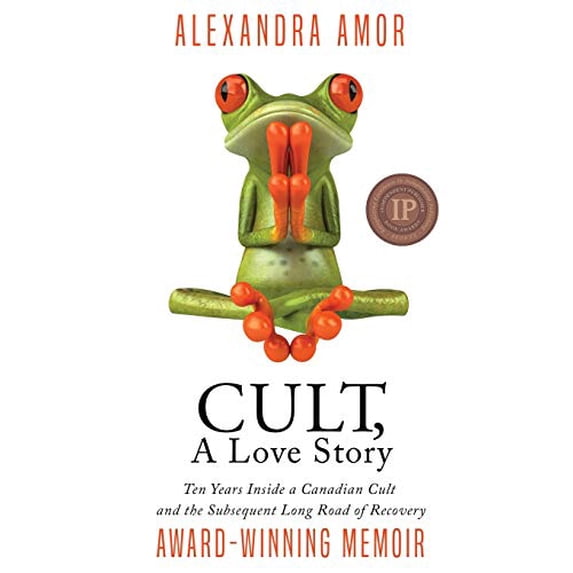 Pre-Owned Cult, A Love Story: Ten Years Inside a Canadian Cult and the Subsequent Long Road of Recovery (Paperback) 0995200653 9780995200654