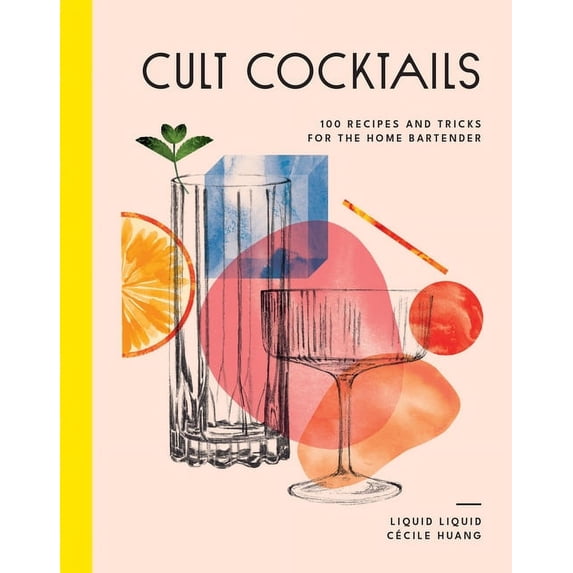 Cult Cocktails: 100 Recipes and Tricks for the Home Bartender, (Hardcover)