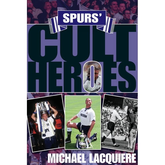 Cult Heroes: Spurs' Cult Heroes (Hardcover)