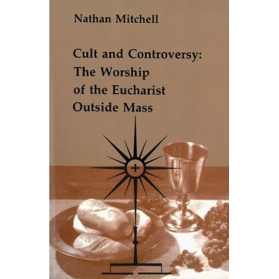 Pre-Owned Cult and Controversy: The Worship of the Eucharist Outside Mass (Paperback) 0814660509 9780814660508