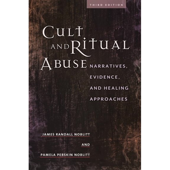 Cult and Ritual Abuse: Narratives, Evidence, and Healing Approaches, (Hardcover)