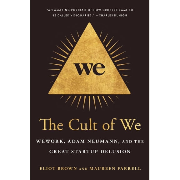 Cult of We: WeWork, Adam Neumann, and the Great Startup Delusion