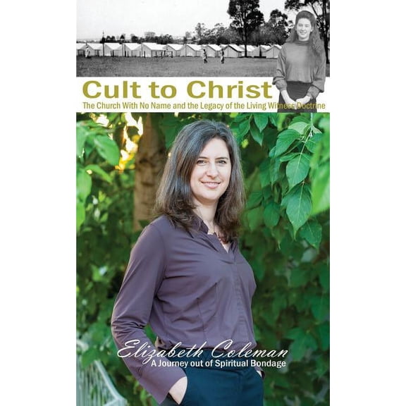 Cult to Christ: The Church With No Name and the Legacy of the Living Witness Doctrine, (Paperback)