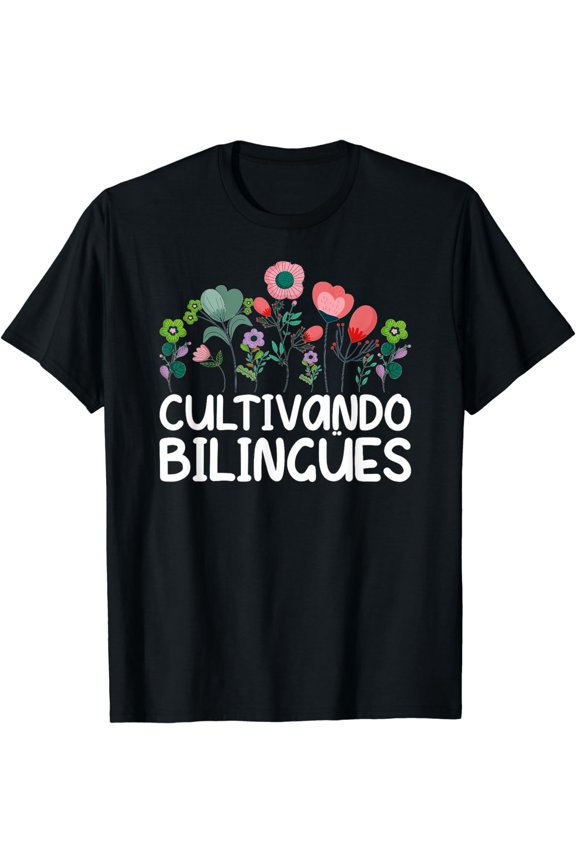 Cultivando Bilingües Spanish Teacher Spanish Teaching T-Shirt mens t shirt,black,women,funny,misfits,men,journey
