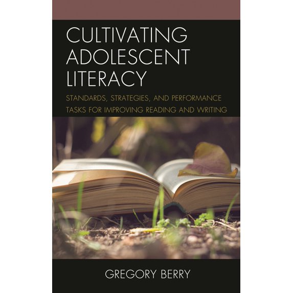 Cultivating Adolescent Literacy: Standards, Strategies, and Performance Tasks for Improving Reading and Writing, (Hardcover)