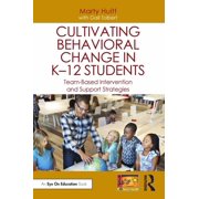 Cultivating Behavioral Change in K-12 Students Team-Based Intervention and Support Strategies, Paperback