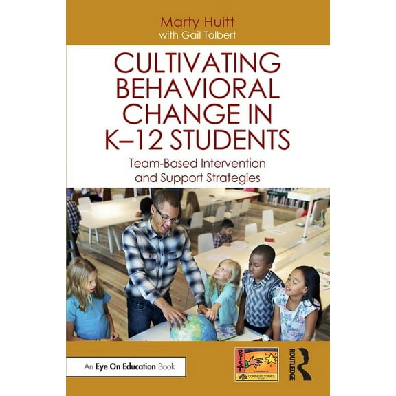 Cultivating Behavioral Change in K-12 Students: Team-Based Intervention and Support Strategies (Paperback)