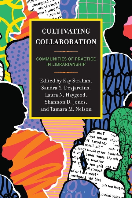 Cultivating Collaboration: Communities of Practice in Librarianship, (Paperback)
