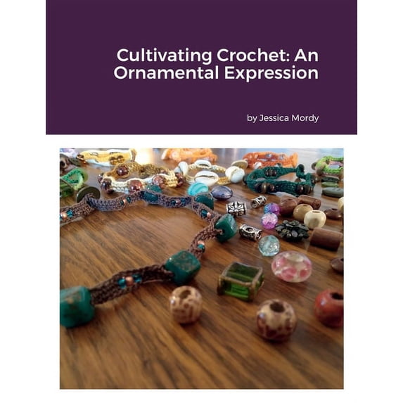 Cultivating Crochet: An Ornamental Expression, (Paperback)