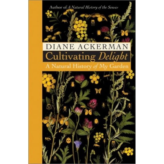 Pre-Owned Cultivating Delight: A Natural History of My Garden (Hardcover) 0060199865 9780060199869
