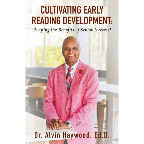 Cultivating Early Reading Development: Reaping the Benefits of School Success!, (Paperback)