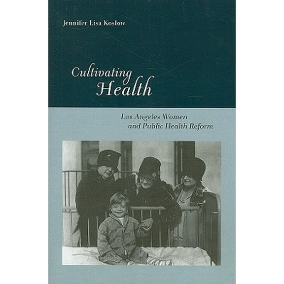 Pre-Owned Cultivating Health: Los Angeles Women and Public Health Reform (Hardcover) 0813545285 9780813545288