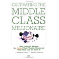 thumbnail image 1 of Pre-Owned Cultivating the Middle-class Millionaire: Why Financial Advisors Are Failing Their Wealthy Clients And What They Can Do About It (Paperback) 0892879874 9780892879878, 1 of 1