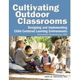 thumbnail image 1 of Pre-Owned Cultivating Outdoor Classrooms: Designing and Implementing Child-Centered Learning Environments (Paperback) 1605540250 9781605540252, 1 of 1