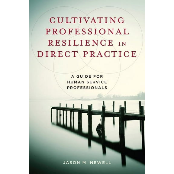 Cultivating Professional Resilience in Direct Practice: A Guide for Human Service Professionals, (Paperback)