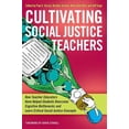 thumbnail image 1 of Cultivating Social Justice Teachers: How Teacher Educators Have Helped Students Overcome Cognitive Bottlenecks and Learn, (Paperback), 1 of 1