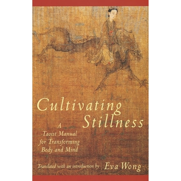 Pre-Owned Cultivating Stillness: A Taoist Manual for Transforming Body and Mind (Paperback 9780877736875) by Eva Wong
