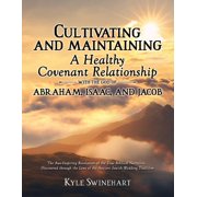 Cultivating and Maintaining a Healthy Covenant Relationship with the God of Abraham, Isaac, and Jacob The Awe-Inspiring, Paperback