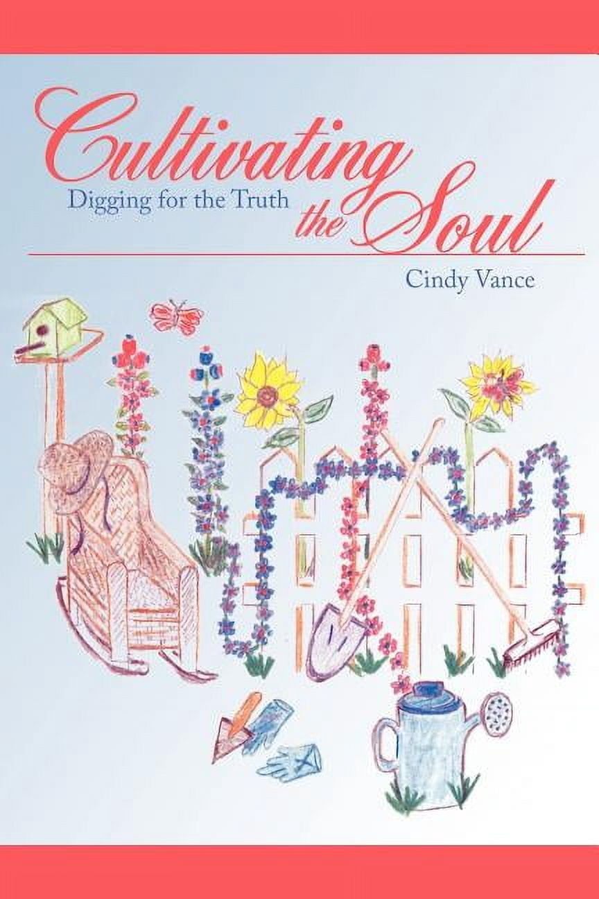 Cultivating the Soul: Digging for the Truth, (Paperback)