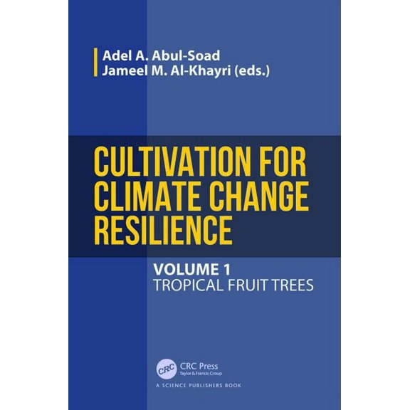 Cultivation for Climate Change Resilience, Volume 1: Tropical Fruit Trees, (Paperback)
