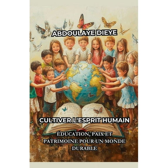 Cultiver l'Esprit Humain: Ãducation, Paix et Patrimoine pour un Monde Durable, (Paperback)
