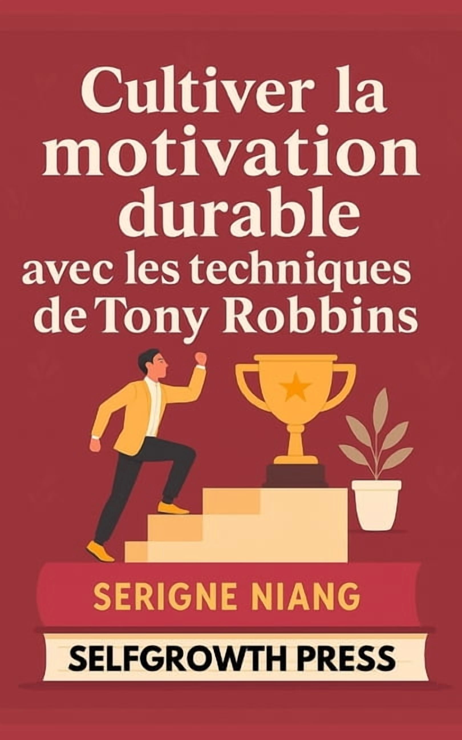 Cultiver la motivation durable avec les techniques de Tony Robbins, (Paperback)