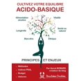 thumbnail image 1 of Cultivez votre Ã©quilibre acido-basique: principes et enjeux, (Paperback), 1 of 1