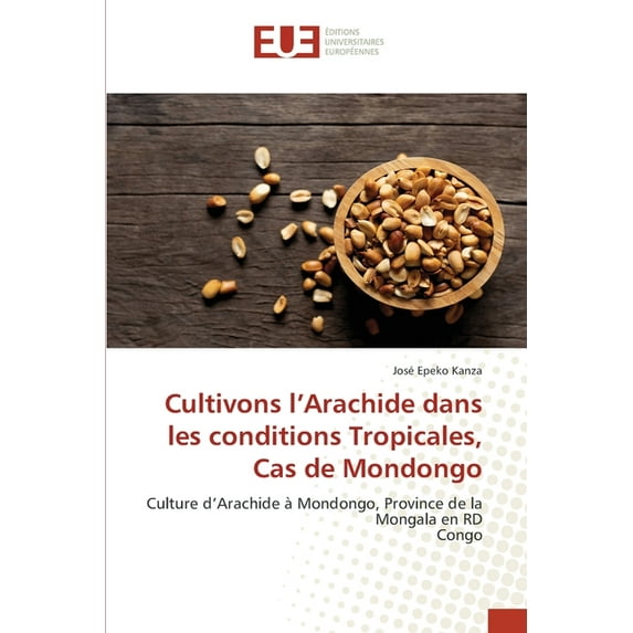 Cultivons l'Arachide dans les conditions Tropicales, Cas de Mondongo, (Paperback)