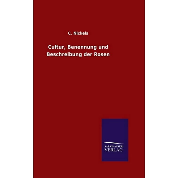 Cultur, Benennung und Beschreibung der Rosen, (Hardcover)