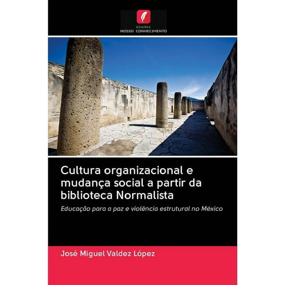 Cultura organizacional e mudança social a partir da biblioteca Normalista (Paperback)