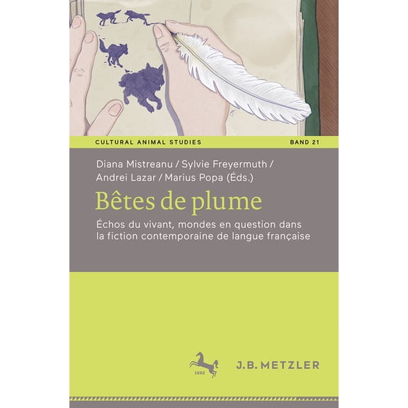 Cultural Animal Studies Btes de Plume: chos Du Vivant, Mondes En Question Dans La Fiction Contemporaine de Langue Franaise, Book 21, (Paperback)