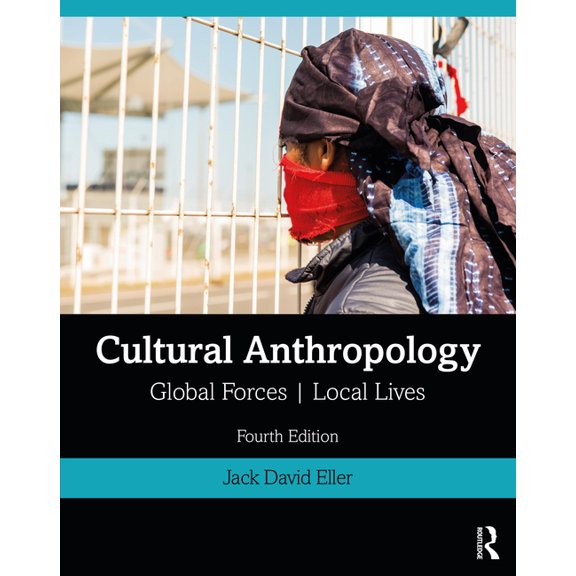 Cultural Anthropology: Global Forces, Local Lives, (Paperback)