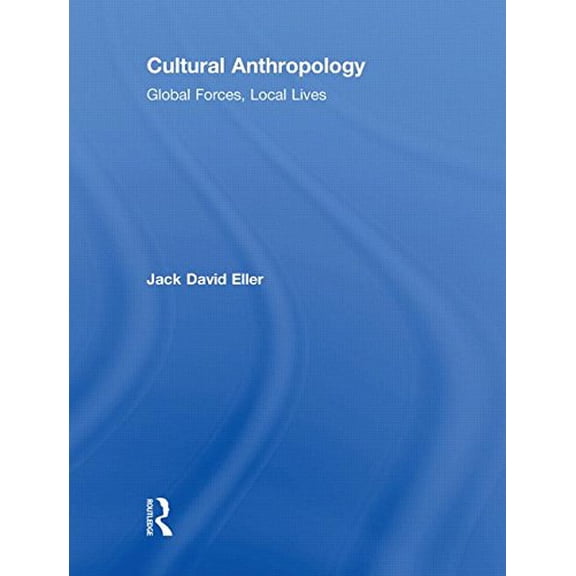 Pre-Owned Cultural Anthropology : Global Forces, Local Lives