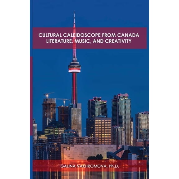 Cultural Caleidoscope from Canada: Literature, Music, and Creativity, (Paperback)