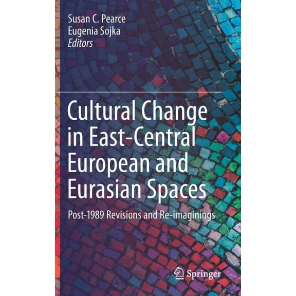 Cultural Change in East-Central European and Eurasian Spaces: Post-1989 Revisions and Re-Imaginings, (Hardcover)