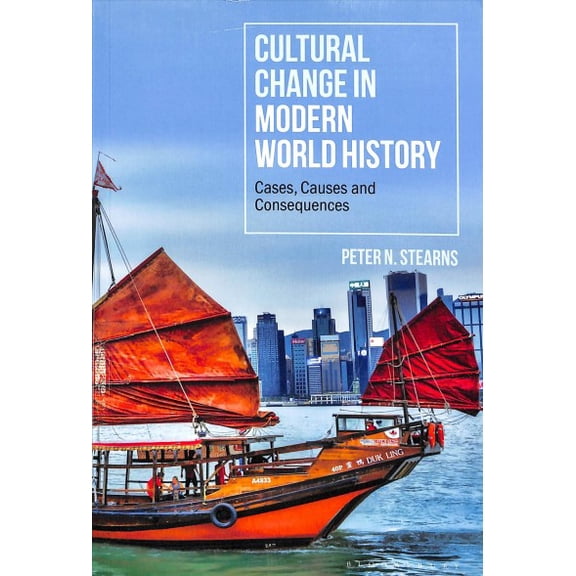 Cultural Change in Modern World History: Cases, Causes and Consequences (Paperback)