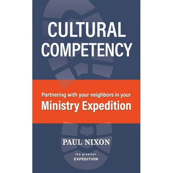 Cultural Competency: Partnering with your neighbors in your Ministry Expedition (Paperback) by Kay Kotan, Paul Nixon