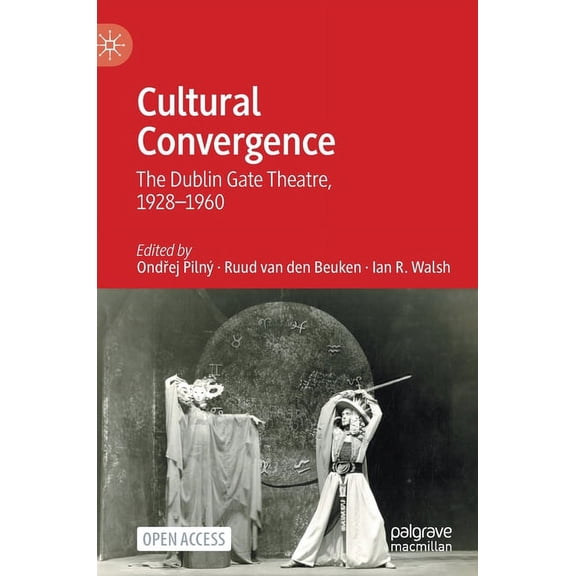 Cultural Convergence: The Dublin Gate Theatre, 1928-1960, (Hardcover)