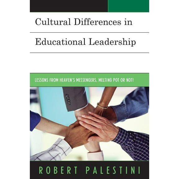 Cultural Differences in Educational Leadership: Lessons from Heaven's Messengers, Melting Pot or Not!, (Paperback)