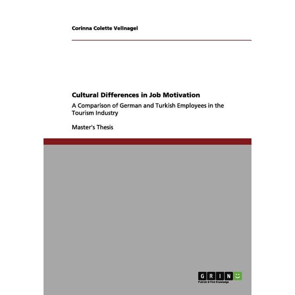 Cultural Differences in Job Motivation : A Comparison of German and Turkish Employees in the Tourism Industry (Paperback)
