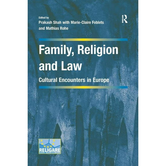 Cultural Diversity and Law in Associatio Family, Religion and Law: Cultural Encounters in Europe. Edited by Prakash Shah, Marie-Claire Foblets, and Mathias Rohe, (Paperback)