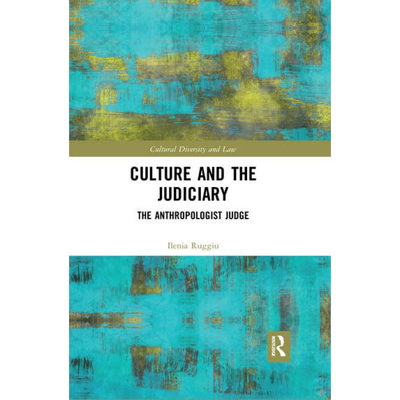 Cultural Diversity and Law Culture and the Judiciary: The Anthropologist Judge, (Paperback)