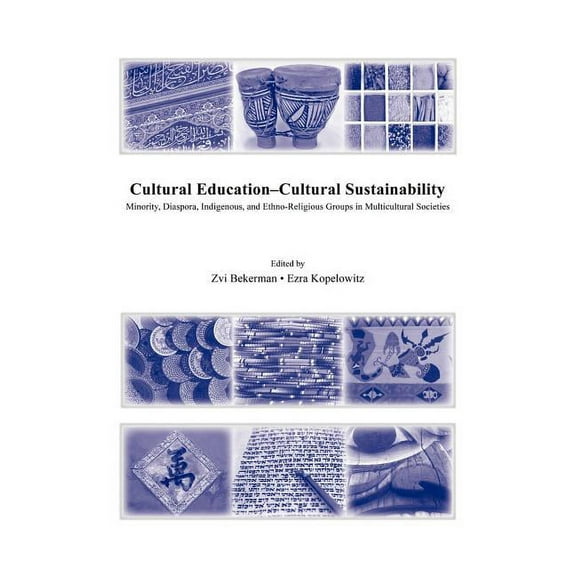 Cultural Education - Cultural Sustainability: Minority, Diaspora, Indigenous and Ethno-Religious Groups in Multicultural, (Hardcover)