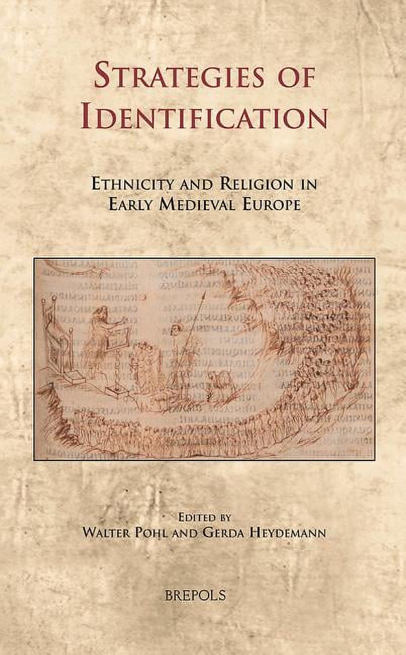 Cultural Encounters in Late Antiquity and the Middle Ages: CELAMA 13 Strategies of Identification, Pohl : Ethnicity and Religion in Early Medieval Europe (Series #13) (Hardcover) - image 1 of 1