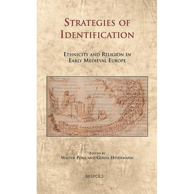 Cultural Encounters in Late Antiquity and the Middle Ages: CELAMA 13 Strategies of Identification, Pohl : Ethnicity and Religion in Early Medieval Europe (Series #13) (Hardcover)